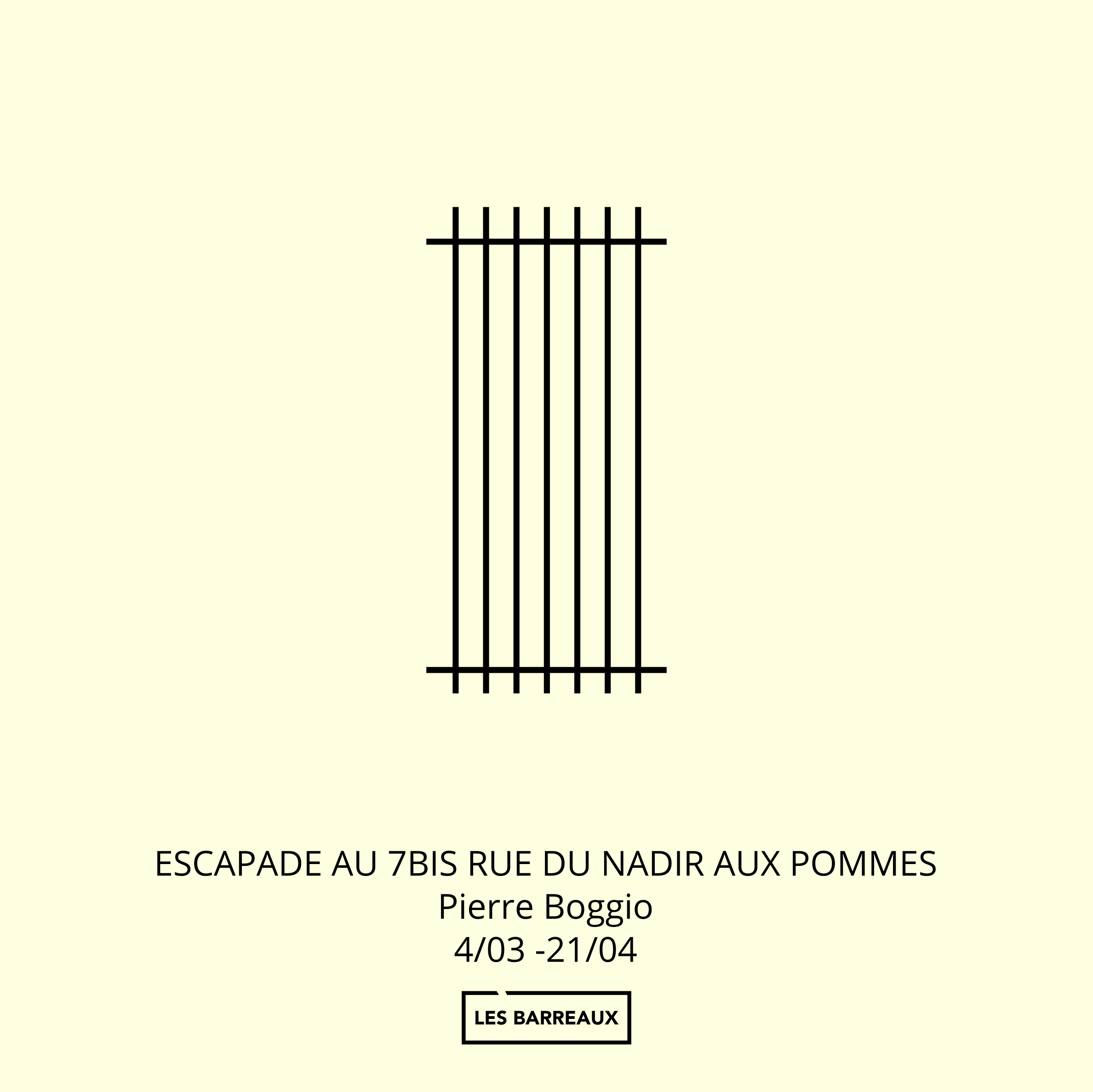 EXPOSITION>Pierre Boggio, Les Barreaux #11 : « Escapade au 7bis rue du Nadir aux Pommes »
